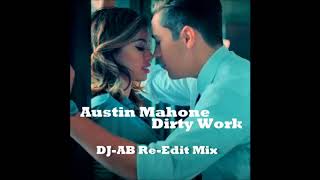 Austin Mahone - Dirty Work (DJ-AB Re-Edit Mix)