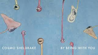 Cosmo Sheldrake - By Being With You