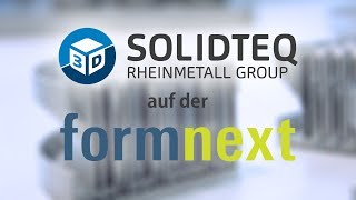 Solidteq auf der FormNext 2018, Messe Frankfurt