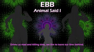 'Animal Said I' Official Video - EBB