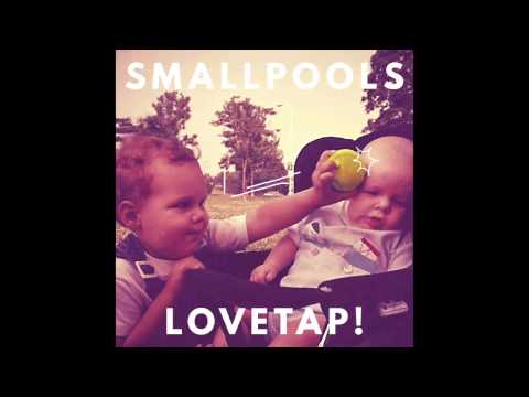 Smallpools - Lovetap!