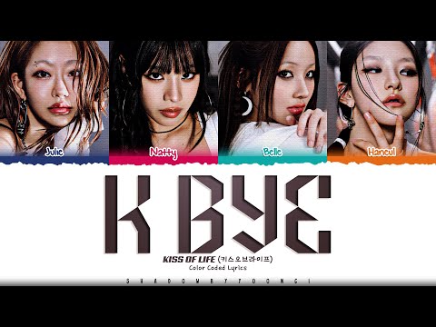KISS OF LIFE 'k bye' Lyrics (키스오브라이프 k bye 가사) [Color Coded_Eng] | ShadowByYoongi