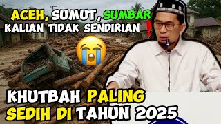Download lagu TANGIS TAK TERBENDUNG 😭 KHUTBAH PALING SEDIH TAHUN 2025 PASCA BENCANA SUMATERA || Ustadz Adi Hidayat mp3 Download lagu TANGIS TAK TERBENDUNG 😭 KHUTBAH PALING SEDIH TAHUN 2025 PASCA BENCANA SUMATERA || Ustadz Adi Hidayat mp3