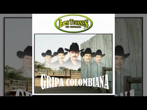 Los Tucanes de Tijuana - Gripa Colombiana