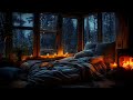 Thunderstorm Serenity - Cozy Bedside Fire & Rain Ambience