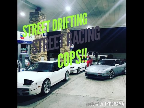 street races get busted!! then we go street drifting!!
