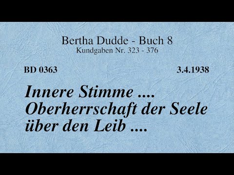 BD 0363 - INNERE STIMME .... OBERHERRSCHAFT DER SEELE ÜBER DEN LEIB ....