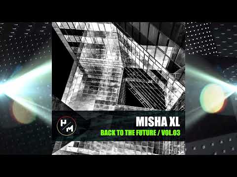 MISHA XL - BACK TO THE FUTURE (VOL.03) LIVE MIX