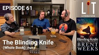 Thumbnail for episode 61 of Lit LIterature discussing The Blinding Knife which is the fantasy book 2 of Brent Weeks amazing Lightbringer Series