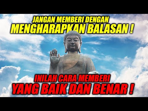 NASEHAT BUDDHA ! INILAH CARA MEMBERI YANG BAIK DAN BENAR SERTA MENJADIKAN BATIN KITA KAYA !