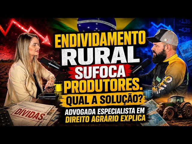 ENDIVIDAMENTO RURAL sufoca produtores. Qual a solução? Advogada especialista explica.