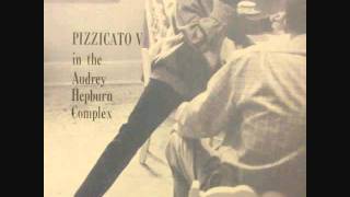Pizzicato Five - The Audrey Hepburn Complex (Extended Stanley Donen Mix)