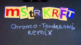 Chromeo - Tenderoni (MSTRKRFT Remix)