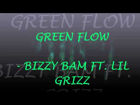 GREEN FLOW - Bizzy Bam ft. Lil Grizz