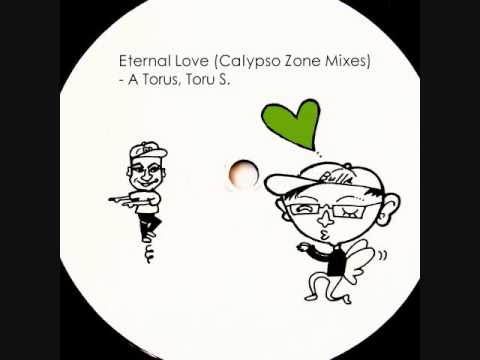 A Torus, Toru S. - Eternal Love (Calypso Zone Mixes)