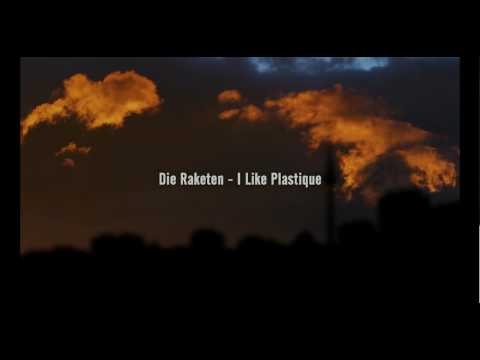 Die Raketen - I Like Plastique