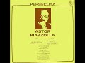 Astor Piazzolla, PERSECUTA