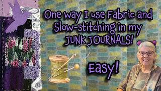 It's Saturday! SEW WHAT? One Way I Use Fabric and Slow-stitching in a JUNK JOURNAL! #easy #beginner
