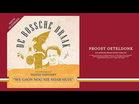 We goan nog nie naor huis - De Bossche Draak & Hansje Tervoort