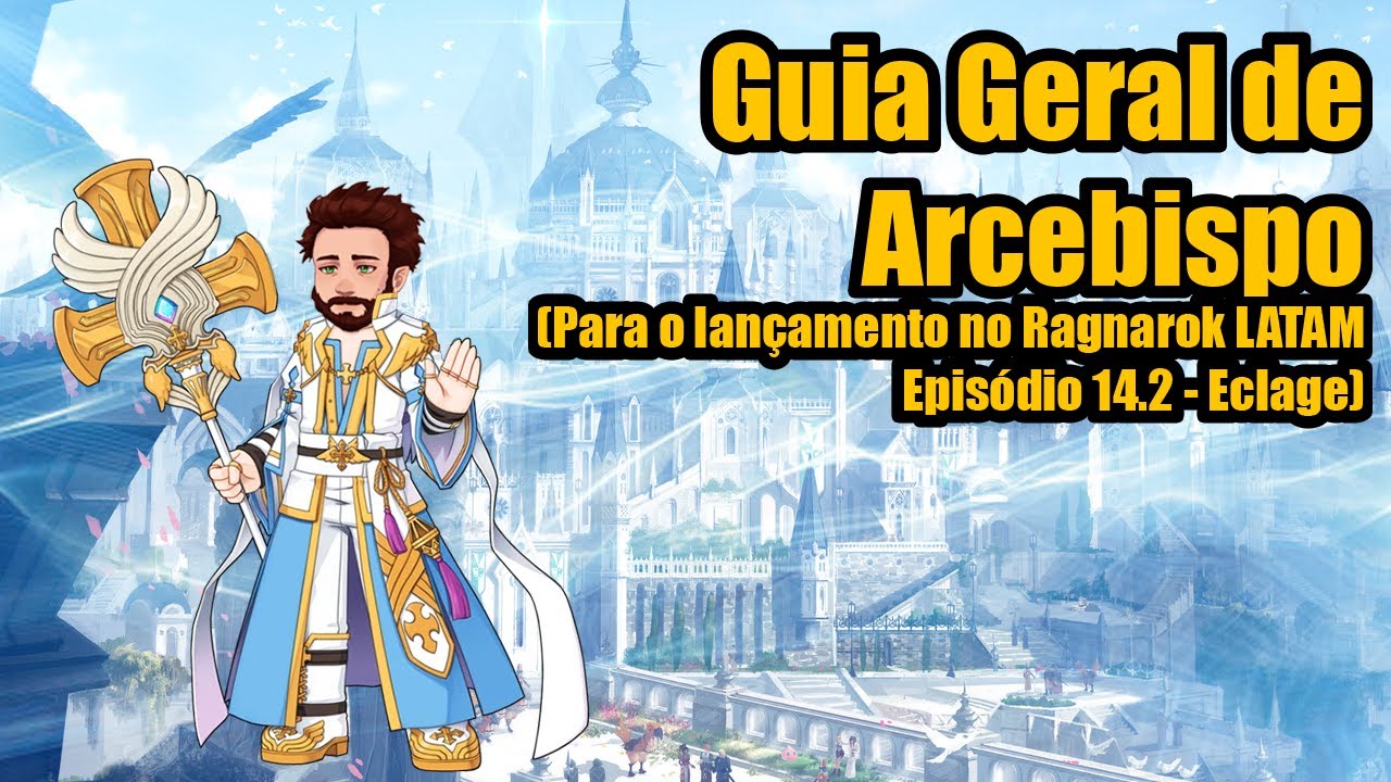 Guia Geral de Arcebispo no Ragnarok LATAM (Ep. 14.2)