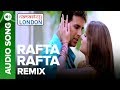 RAFTA RAFTA Remix Audio Song Namastey London Akshay Kumar Katrina Kaif