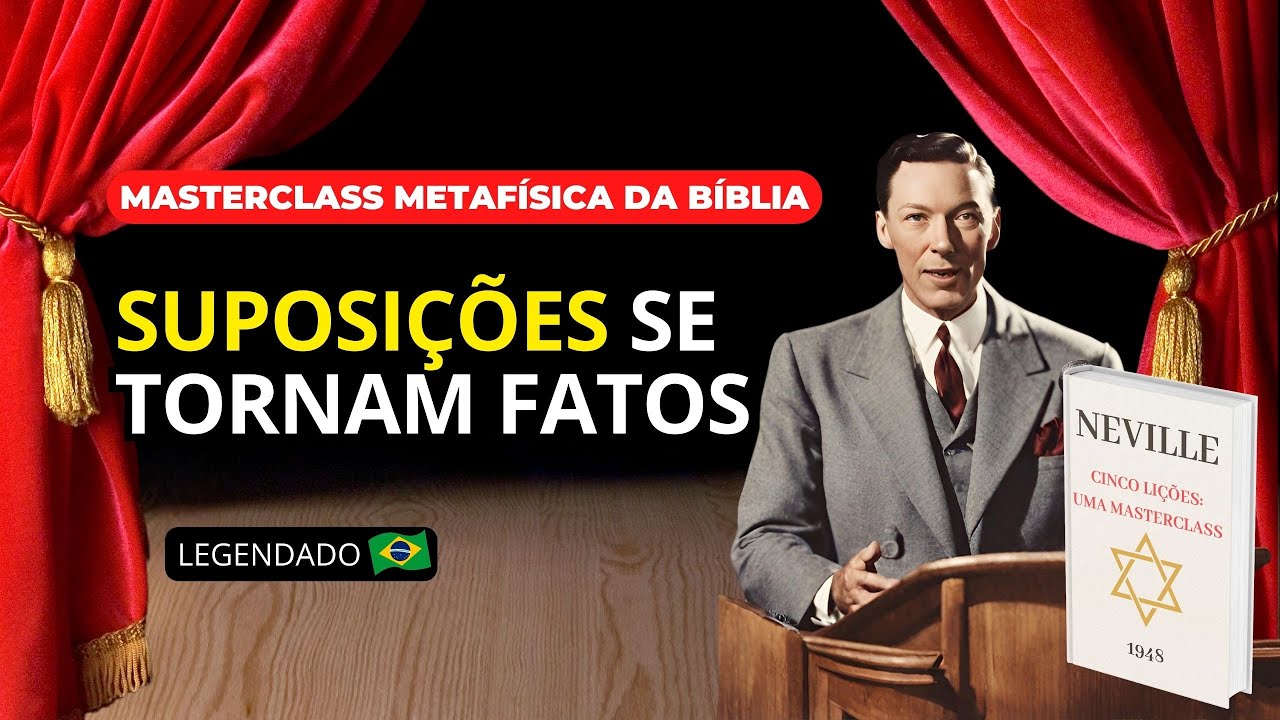 DIA 2 - SUPOSIÇÕES SE TORNAM FATOS | MASTERCLASS "5 LIÇÕES" COM NEVILLE GODDARD