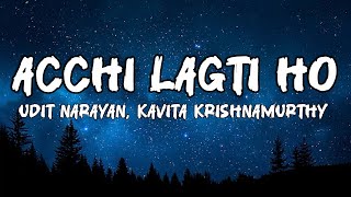 Download lagu ACCHI LAGTI HO - UDIT NARAYAN, KAVITA KRISHNAMURTHY ( LYRICS ) mp3