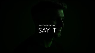 Say it - House, Nu Disco,-  Male Voice - The Great Gatsby