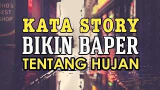 Download lagu KATA STORY BIKIN BAPER TENTANG HUJAN || KATA HUJAN || STORY WA mp3