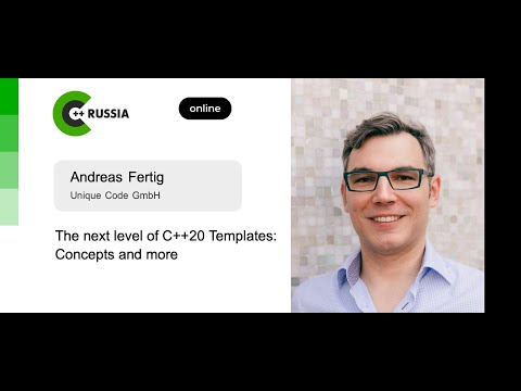 Andreas Fertig — The next level of C++20 Templates: Concepts and more