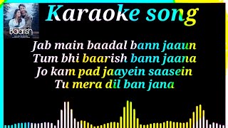 Jab main baadal bann jaaunm karaoke song  Baarish 
