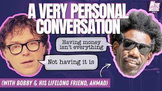 In The Weeds - A Very Personal Conversation between Bobby and his lifelong friend Ahmad!