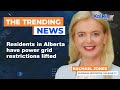 Residents in Alberta have power grid restrictions lifted