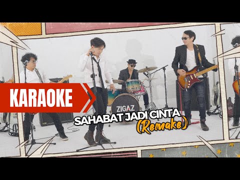 ZIGAZ - Sahabat Jadi Cinta Remake [Karaoke]