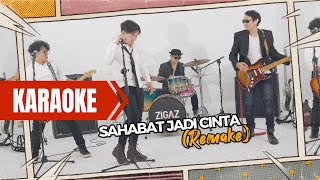 Download lagu ZIGAZ - Sahabat Jadi Cinta Remake [Karaoke] mp3