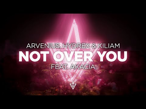 Arvenius, Hydrex & KILIAM - Not Over You (feat. Akacia) [Progressive House]