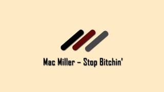 Mac Miller - Stop Bitchin