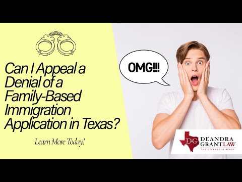 Can I Appeal a Denial of a Family-Based Immigration Application in Texas? | Learn More Today!