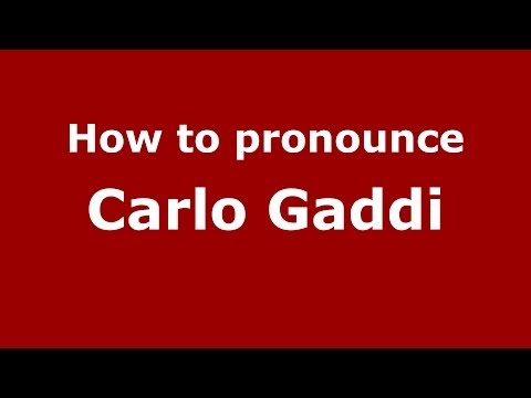 How to pronounce Carlo Gaddi (Italian/Italy)  - PronounceNames.com