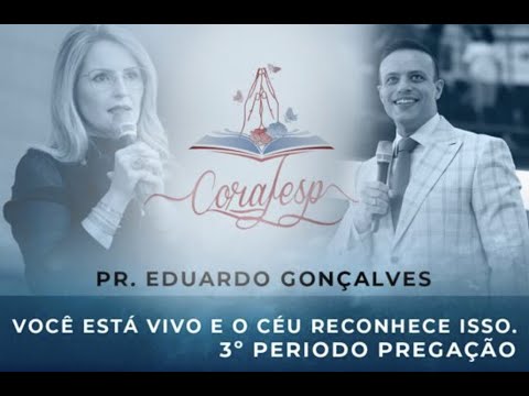 CORAFESP 2022 / Pr. Eduardo Gonçalves - Você está vivo e o céu reconhece isso!