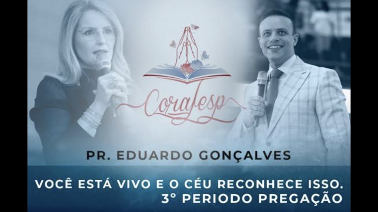 CORAFESP 2022 / Pr. Eduardo Gonçalves - Você está vivo e o céu reconhece isso!