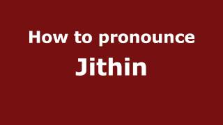 How to pronounce Jithin