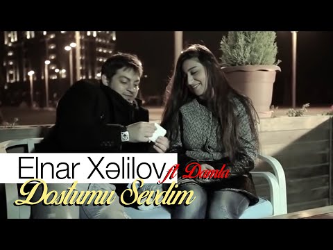 Elnar Xelilov & Damla - Dostumu Sevdim (Official Video)