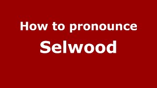 How to pronounce Selwood