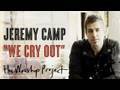 Jeremy Camp "We Cry Out" 