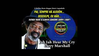 Larry Marshall - Jah Jah Hear My Cry ( Reggae Legendado)