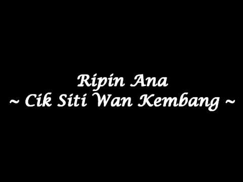 Ripin Ana - Cik Siti Wan Kembang (High Quality)
