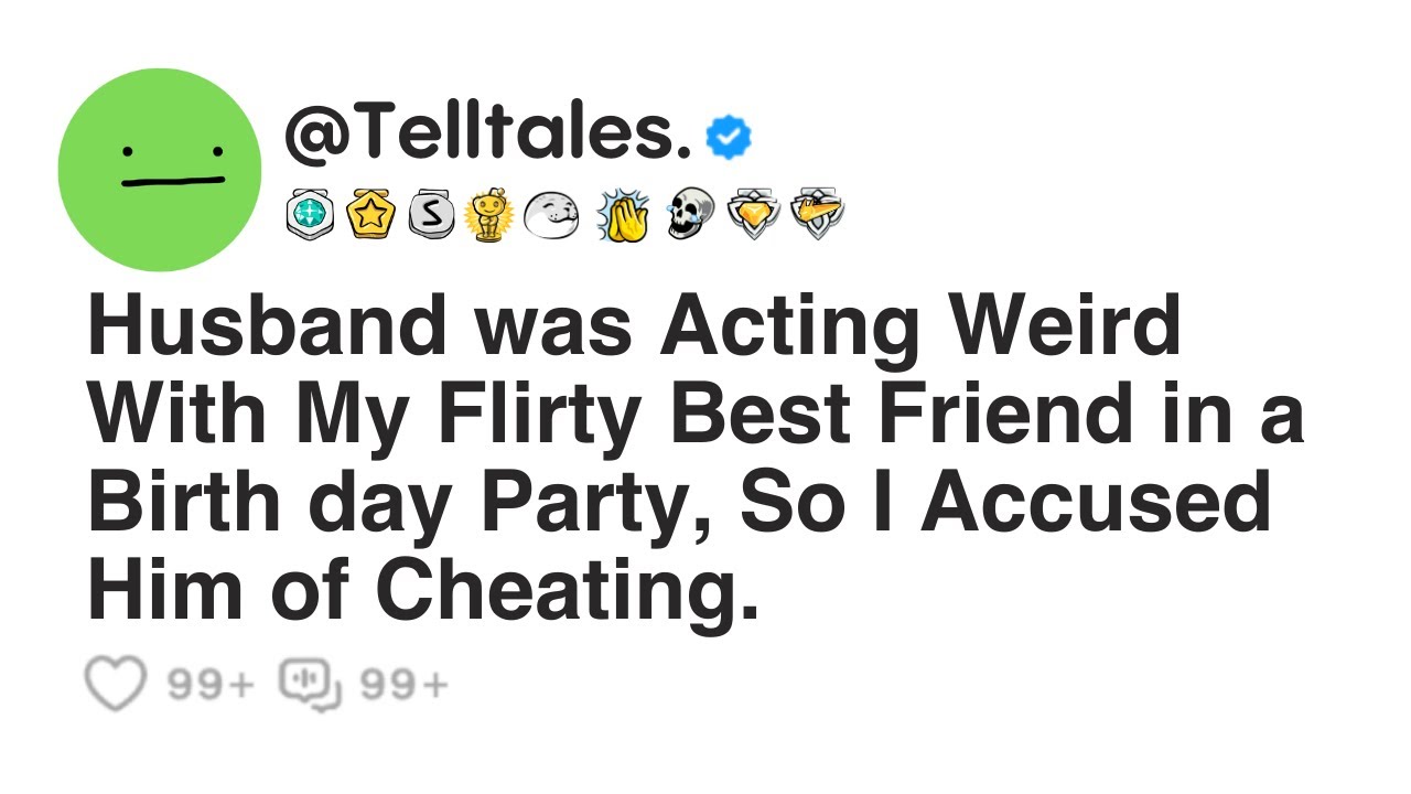 Husband was Acting Weird With My Flirty Best Friend in a Birth day Party, So I Accused Him of...