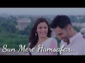 Sun Mere Humsafar Song Whatsapp Status Badrinath Ki Dulhaniya Varun Dhawan And Alia Bhatt