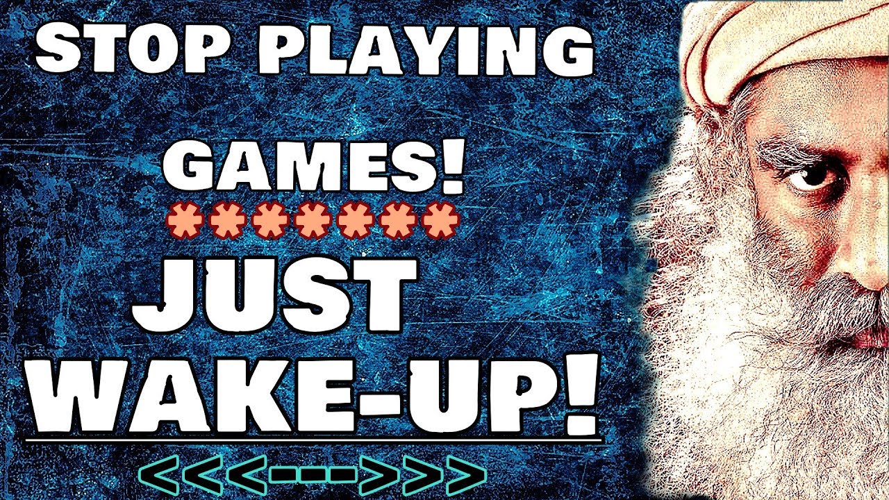 Sadhguru - You are awake, but pretending you're asleep, Just playing the game